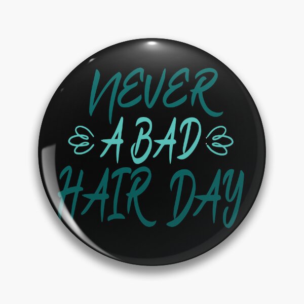 Item preview, never a bad hair day designed and sold by hamzablk.