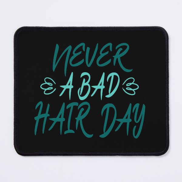 Item preview, never a bad hair day designed and sold by hamzablk.