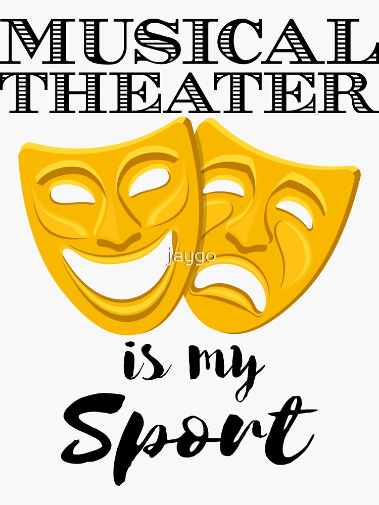 "Musical Theater Is My Sport" Sticker for Sale by jaygo Redbubble