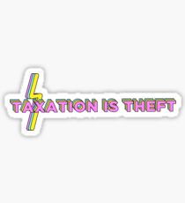 taxation is theft!! Sticker