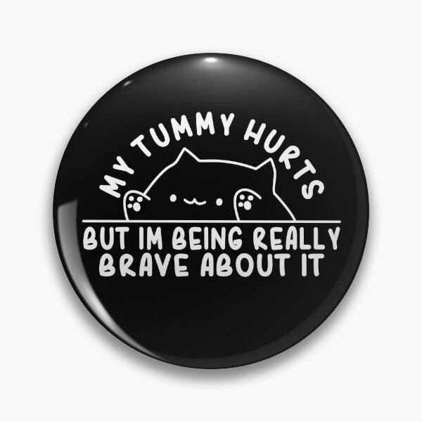 Item preview, My Tummy Hurts But Im Being Really Brave About It Funny Cat designed and sold by Daytone.