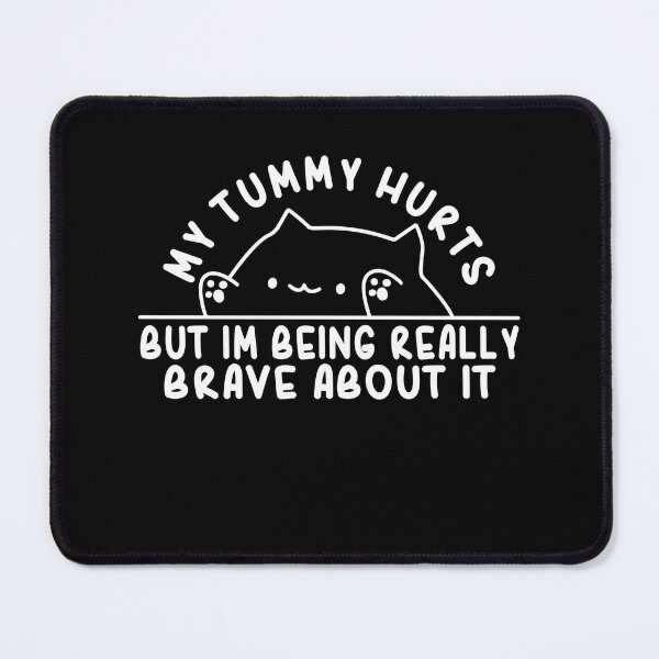 Item preview, My Tummy Hurts But Im Being Really Brave About It Funny Cat designed and sold by Daytone.