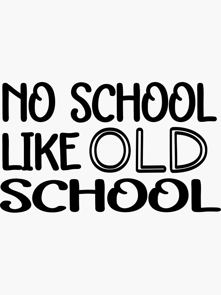 "NO SCHOOL LIKE OLD SCHOOL " Sticker for Sale by IMAEMA Redbubble
