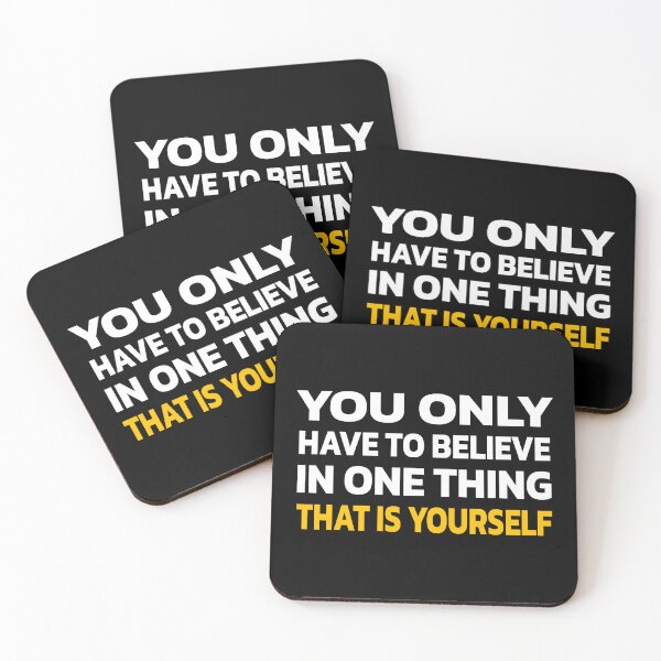 Item preview, You Only Have To Believe In One Thing,That Is Yourself | QP designed and sold by Quote a Passage.
