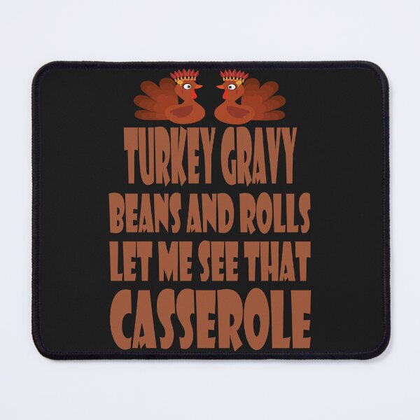 Item preview, Turkey Gravy Beans And Rolls Let Me See That Casserole designed and sold by hamzablk.