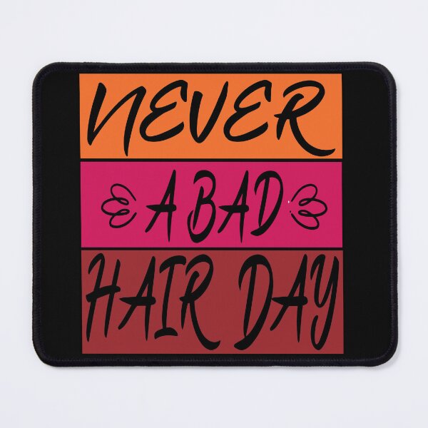Item preview, never a bad hair day designed and sold by hamzablk.