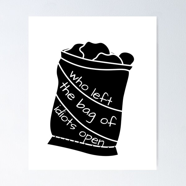 Item preview, who left the bag of idiots open  designed and sold by Ashley0016.