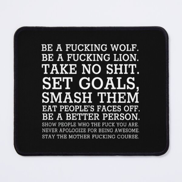 Item preview, Be A Fucking Wolf Be A Fucking Lion Take No Shit Set Goals Smash Them Eat People’s Faces Off  designed and sold by Handrixx.