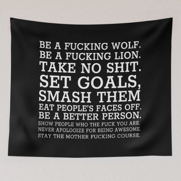 Item preview, Be A Fucking Wolf Be A Fucking Lion Take No Shit Set Goals Smash Them Eat People’s Faces Off  designed and sold by Handrixx.