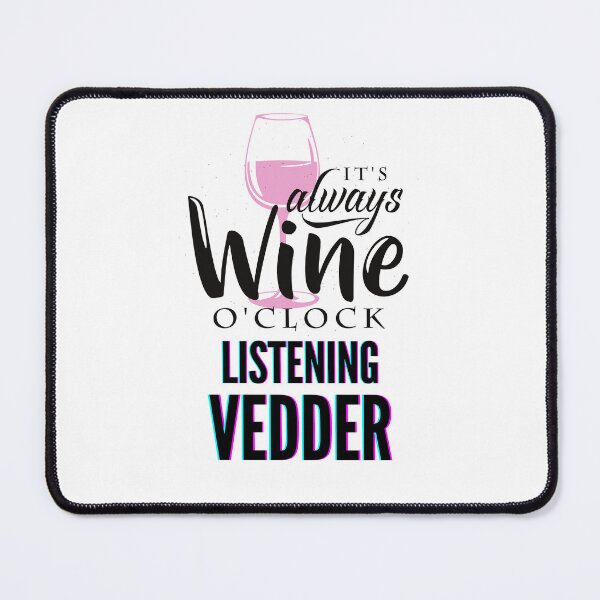 Item preview, Listening Vedder, It´s always wine o'clock. Grunge 90s nostalgia designed and sold by fleive.