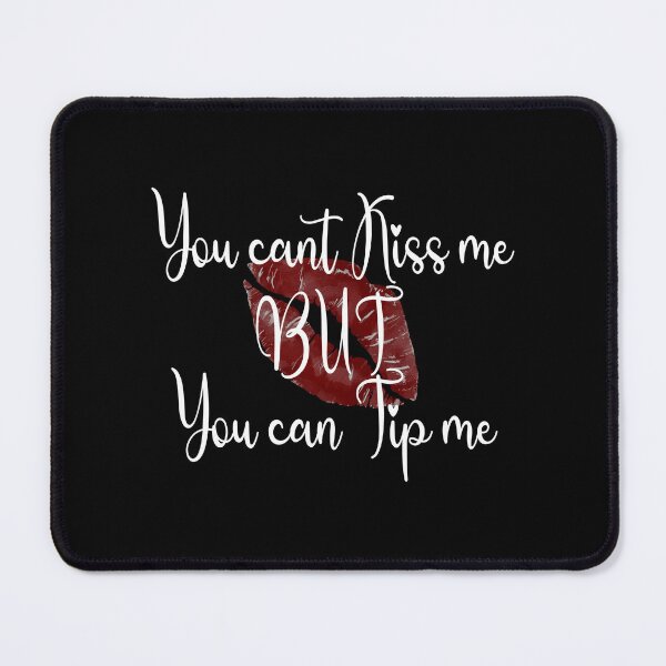 Item preview, you can't kiss me but you can tip me funny kiss lips designed and sold by FeelItFree.