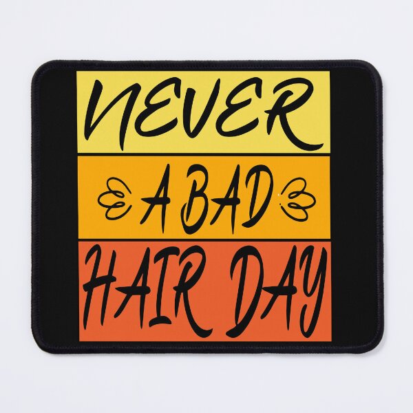 Item preview, never a bad hair day designed and sold by hamzablk.
