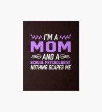 Mom & School Psychologist Nothing Scares Me Art Board