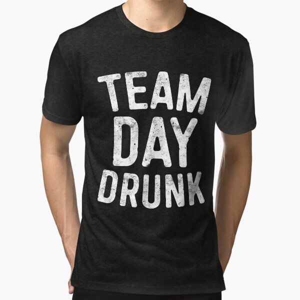 team day drunk shirt