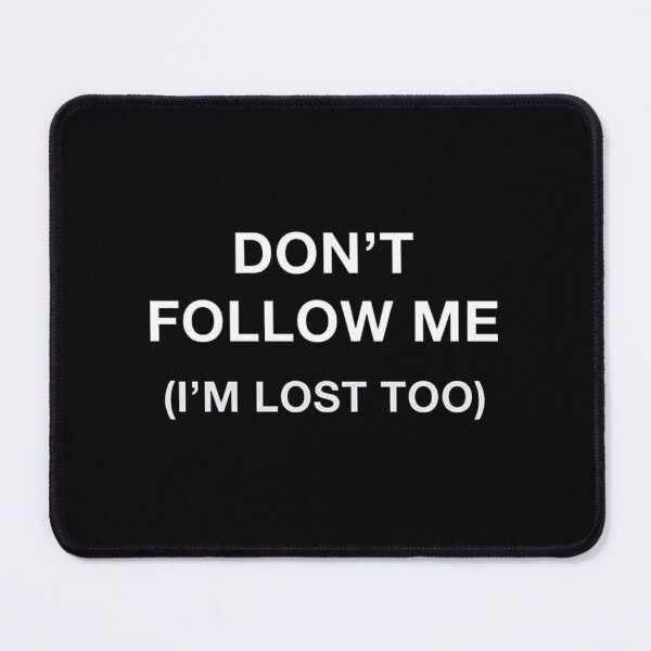 Item preview, don't follow me i'm lost too designed and sold by Handrixx.