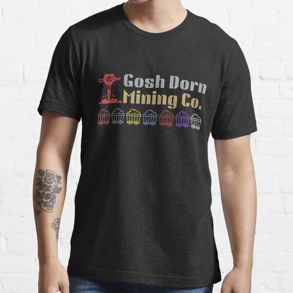 Gosh Dorn Mining Co. Essential T-Shirt
