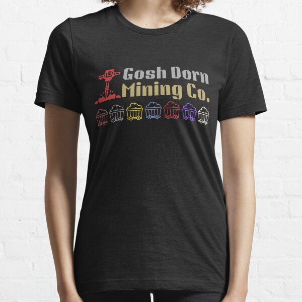 Gosh Dorn Mining Co. Essential T-Shirt