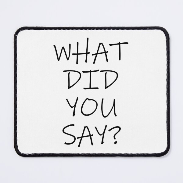 Item preview, "WHAT DID YOU SAY?" designed and sold by BunchOfWords.