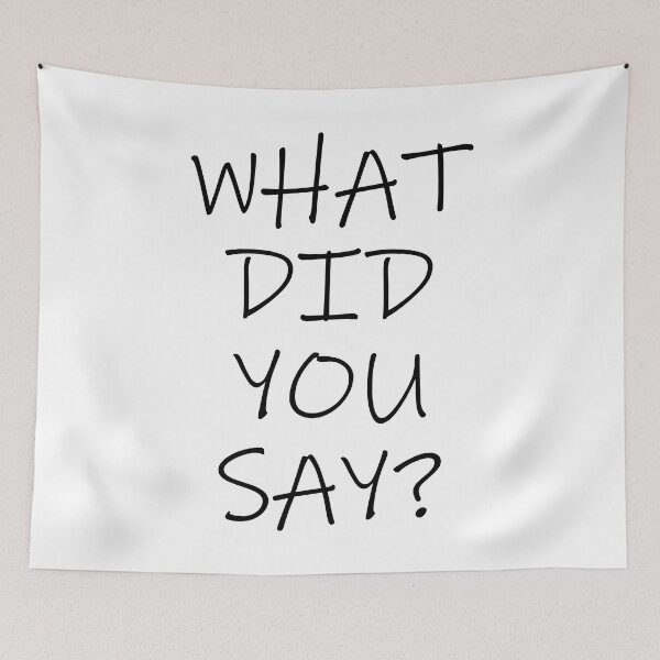 Item preview, "WHAT DID YOU SAY?" designed and sold by BunchOfWords.