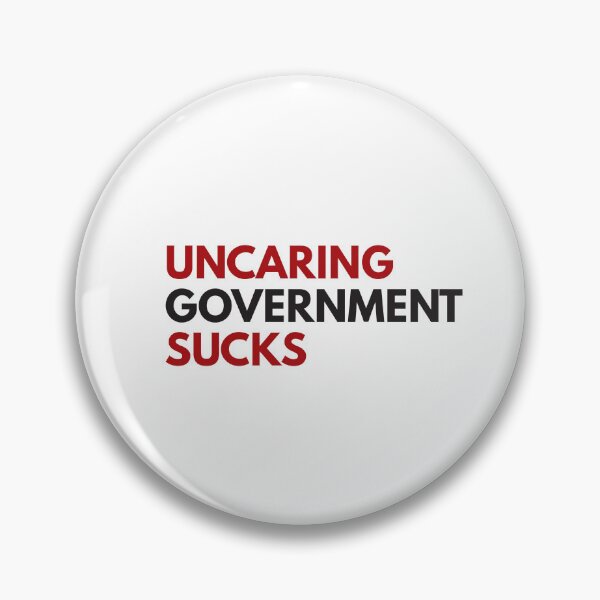 Item preview, Uncaring government sucks designed and sold by Politics-Corner.
