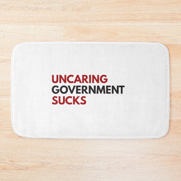 Item preview, Uncaring government sucks designed and sold by Politics-Corner.