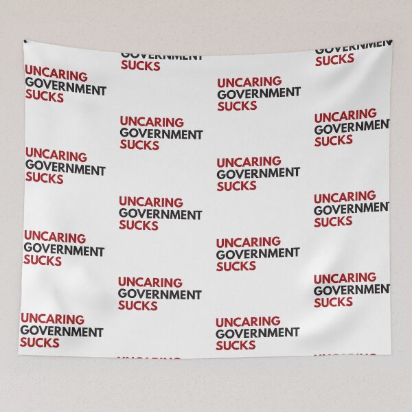 Item preview, Uncaring government sucks designed and sold by Politics-Corner.