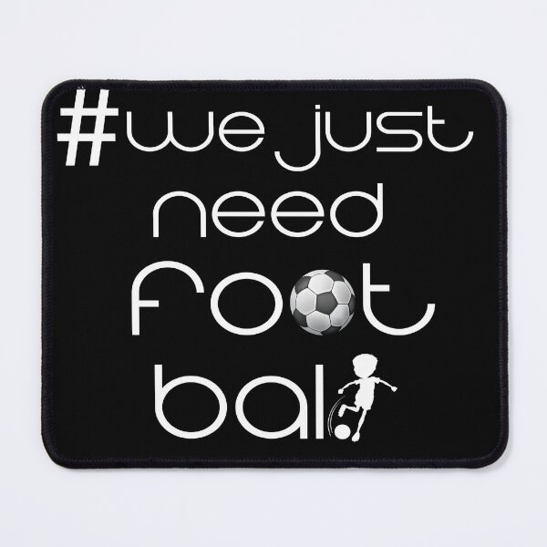 Item preview, WE JUST NEED FOOTBALL designed and sold by fatiol.