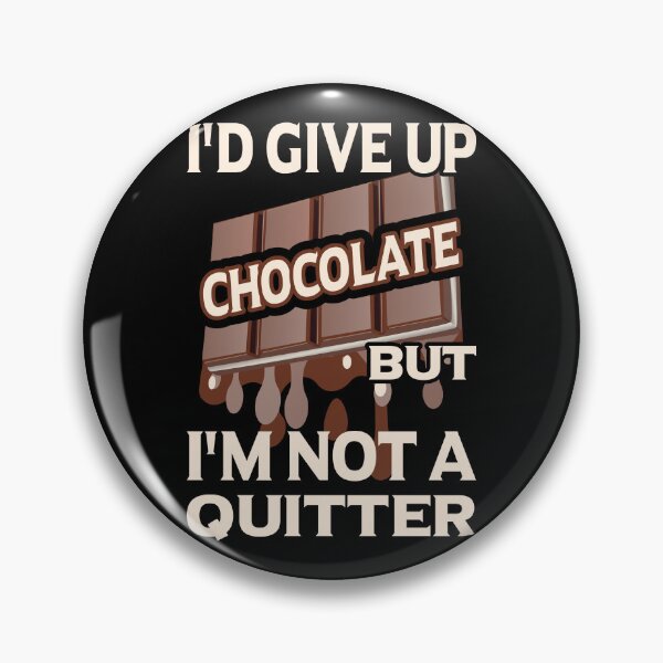 Item preview, I'd Give Up Chocolate But I'm Not A Quitter Sugar Detox Diet Sarcastic Quote designed and sold by SimpleAndGreat.