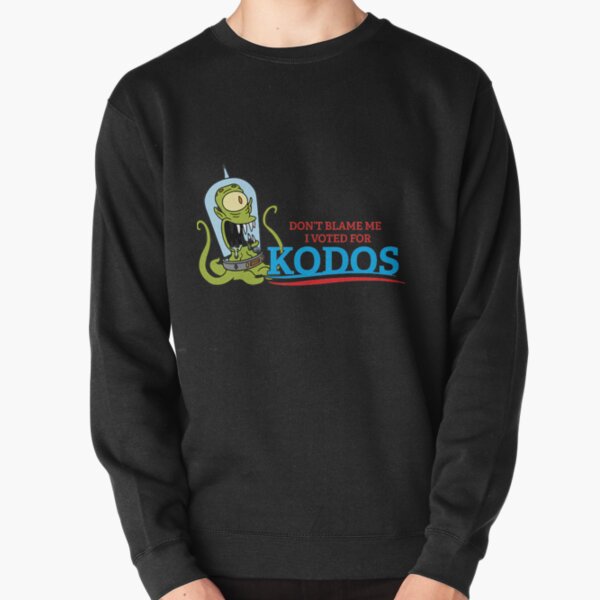 DonT Blame Me I Voted For Kodos Pullover Sweatshirt
