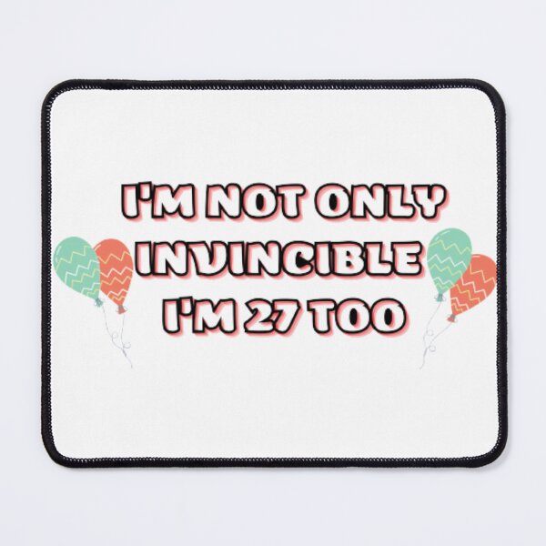Item preview, I'm not only invincible I'm 27 too designed and sold by Quality-goods.