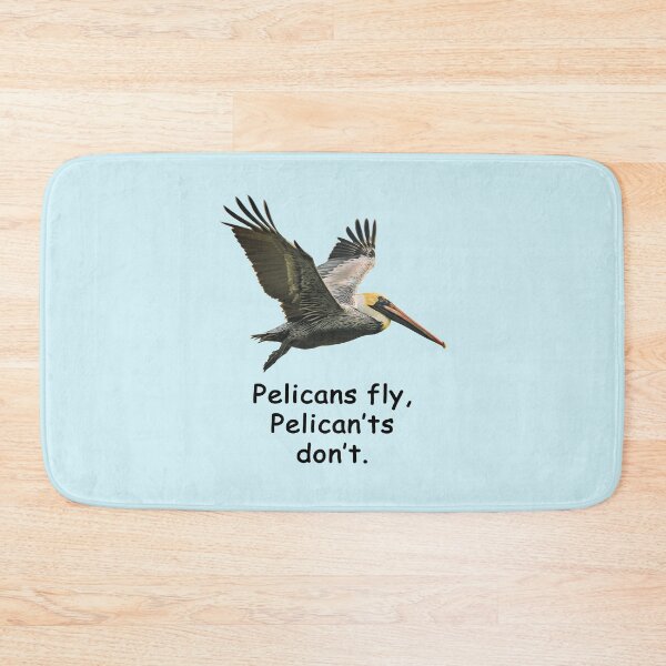 Item preview, Pelicans fly, Pelican'ts don't (photo) designed and sold by SomeGuyLou.