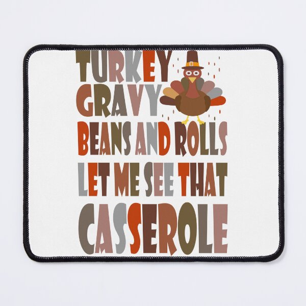 Item preview, Turkey Gravy Beans And Rolls Let Me See That Casserole designed and sold by hamzablk.