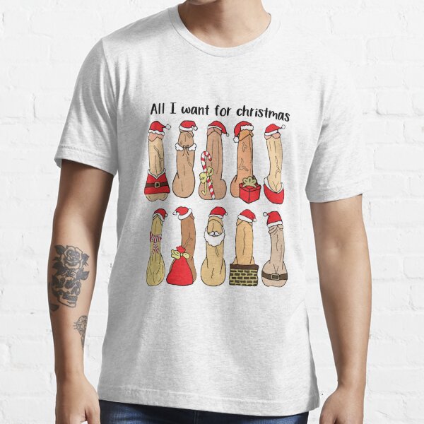 All I Want For Christmas Is Cock Funny Christmas T-Shirt