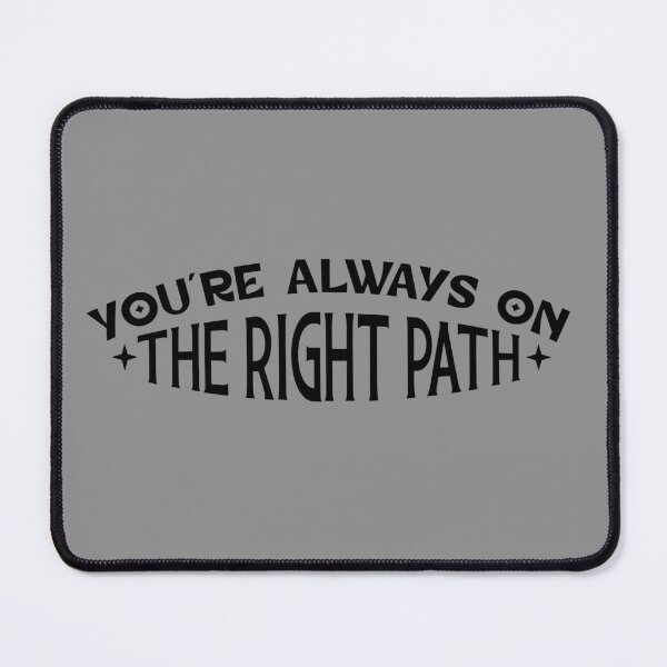 Item preview, you're always on the right path  designed and sold by NAZIMNADIR.