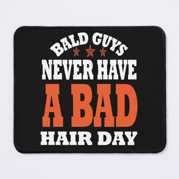 Item preview, Bald guys never have a bad hair day designed and sold by hamzablk.