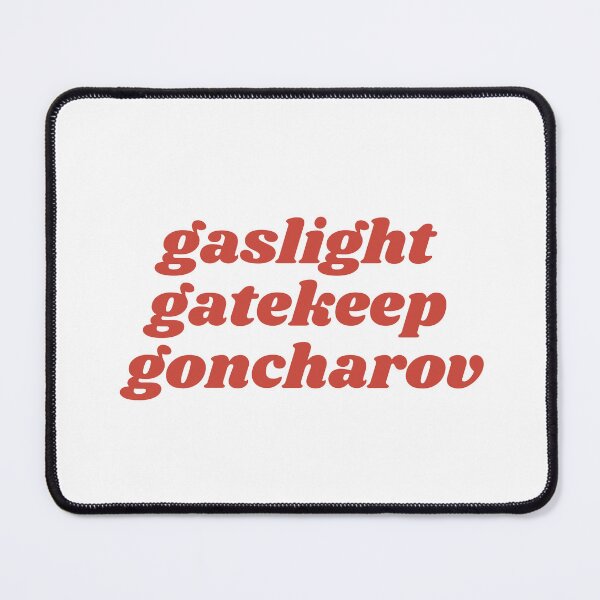 Item preview, Gaslight Gatekeep Goncharov  designed and sold by the-tala.