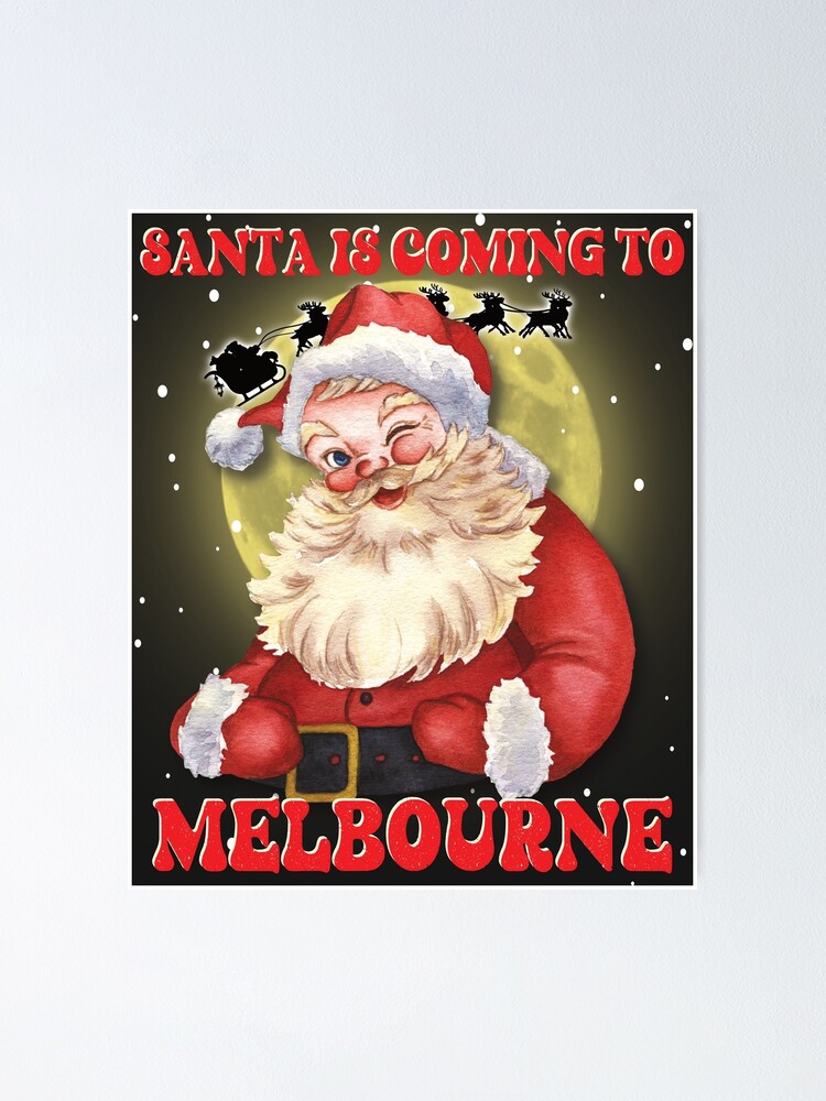"Santa is coming to town Melbourne, Australia" Poster for Sale by zicutza Redbubble