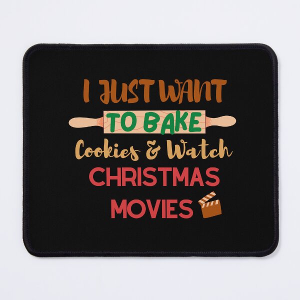 Item preview, I just want to bake cookies and watch christmas movies | black variant designed and sold by BloompodDesigns.