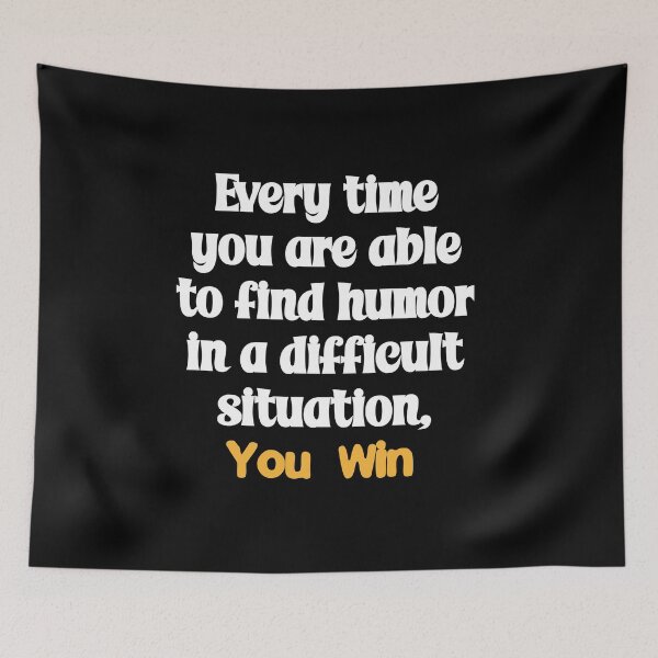 Item preview, Every time you are able to find humor in a difficult situation, you win designed and sold by Gevover.