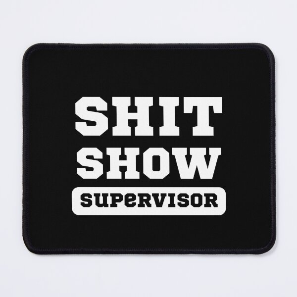 Item preview, Shit Show Supervisor designed and sold by OnTheTrend.