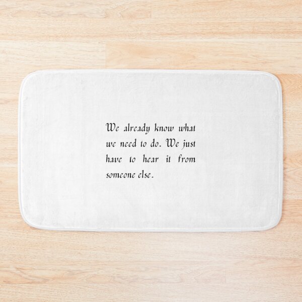 Item preview, We already know what we need to do. We just have to hear it from someone else. designed and sold by WRTime.