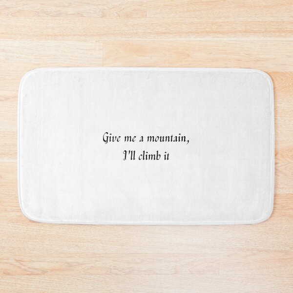 Item preview, Give Me A Mountain, I'll Climb It designed and sold by WRTime.