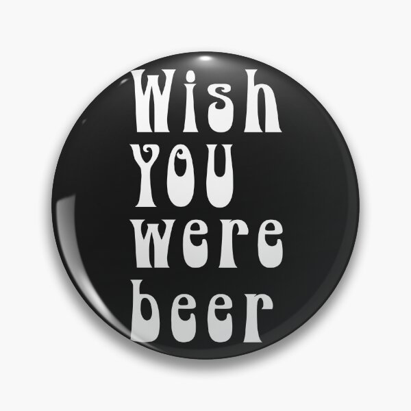 Item preview, I wish you were BEER - Funny Beer - 221128 designed and sold by zicutza.