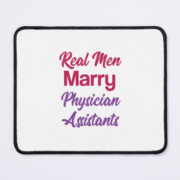 Item preview, Real Men Marry Physician Assistants designed and sold by RobbRY.