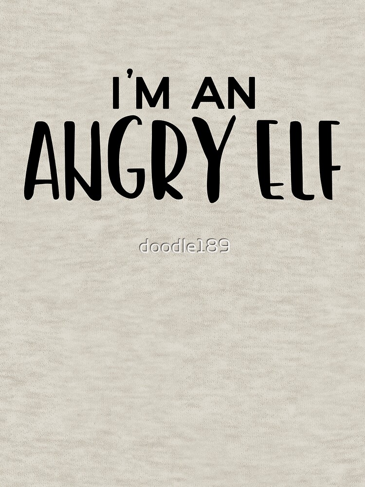 &quot;Anti-Christmas, Elf quotes - I'm an Angry Elf&quot; Pullover Hoodie by