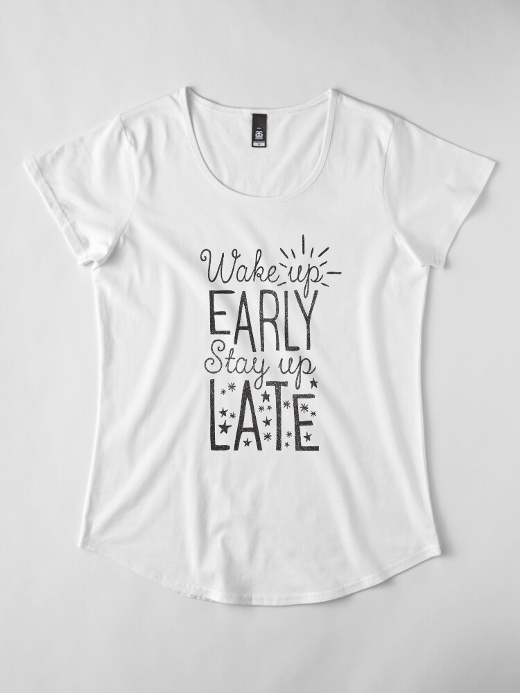Alternate view of Stay Up Late Premium Scoop T-Shirt