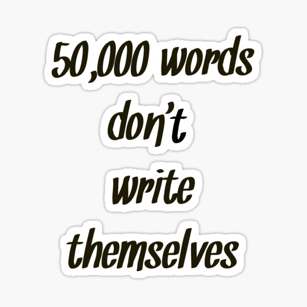 Item preview, 50,000 words don't write themselves Nanowrimo motivation designed and sold by RaionKeiji.