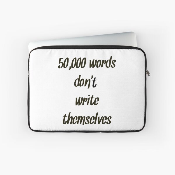 Item preview, 50,000 words don't write themselves Nanowrimo motivation designed and sold by RaionKeiji.