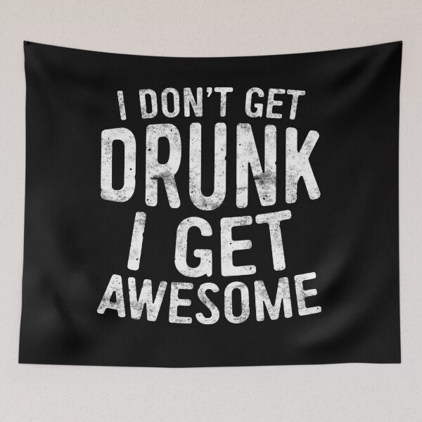 Item preview, I Don't Get Drunk I Get Awesome designed and sold by deepstone.
