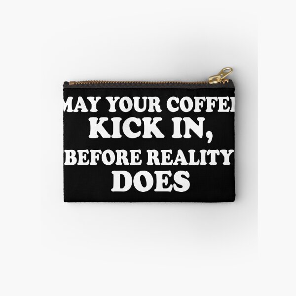 Item preview, May Your Coffee Kick In, Before Reality Does designed and sold by PSstudio.
